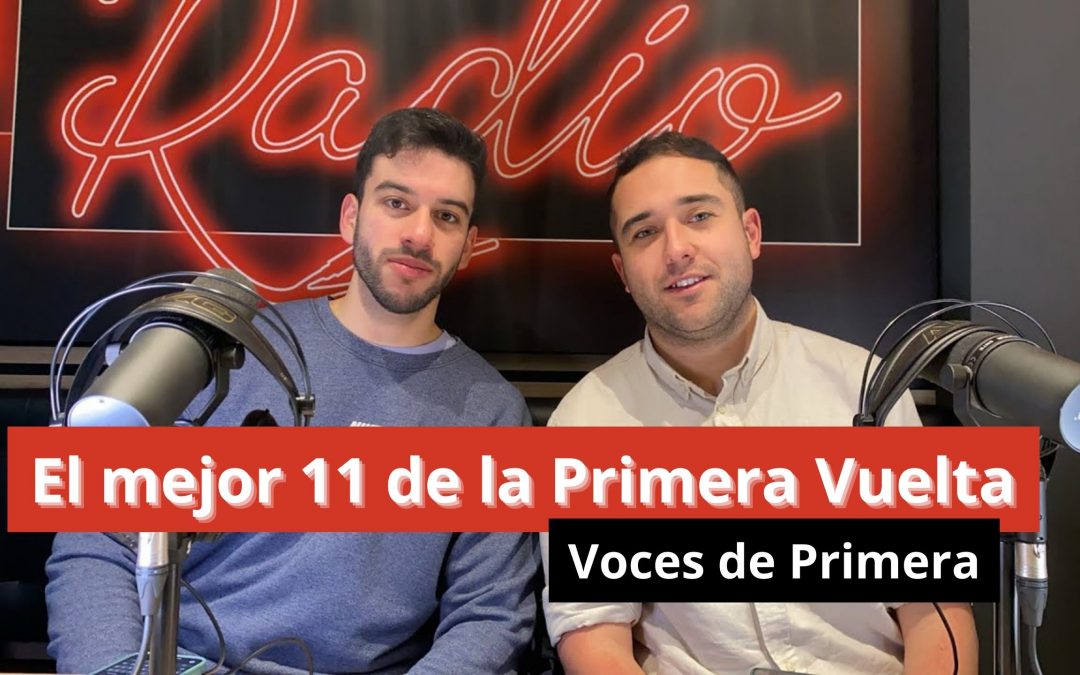 09-01-24 El mejor 11 de la Primera vuelta – Voces de Primera