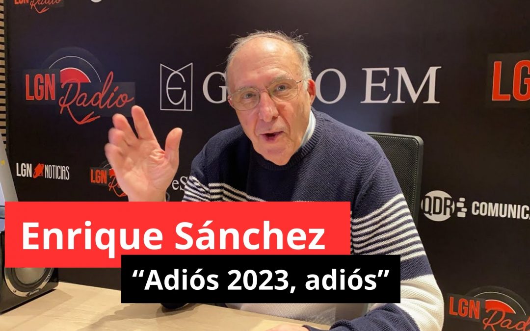 08-01-24 Adiós 2023, adiós – Enrique Sánchez