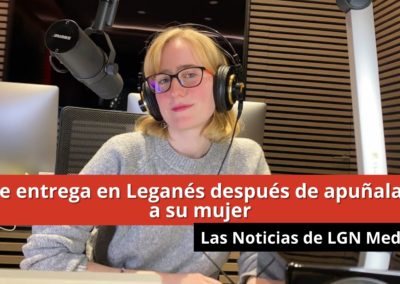 23-01-24 Se entrega en Leganés después de apuñalar a su mujer – Las Noticias de LGN Radio