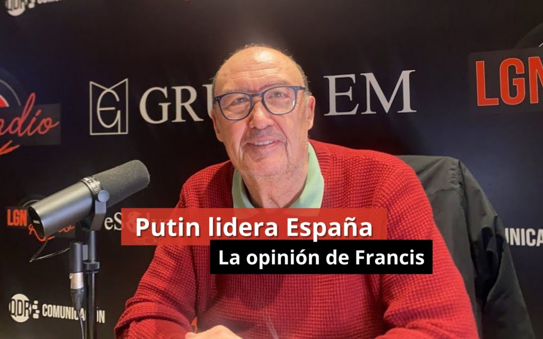 30-01-24 Putin lidera España – La opinión de Francis