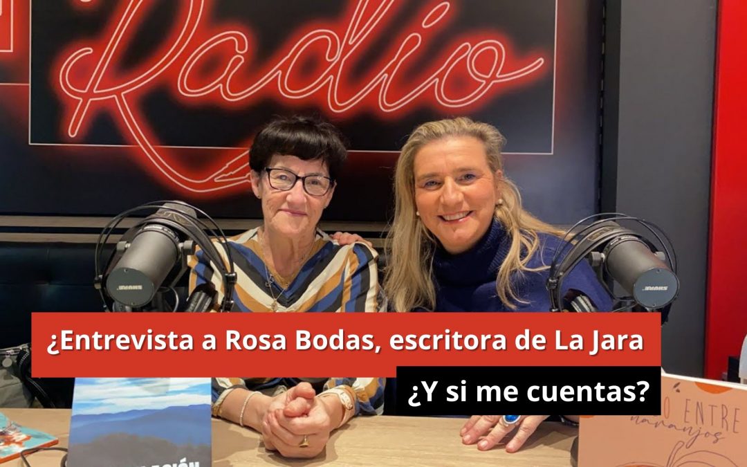 15-01-2024 Entrevista a Rosa Bodas, escritora de La Jara – ¿Y si me cuentas?