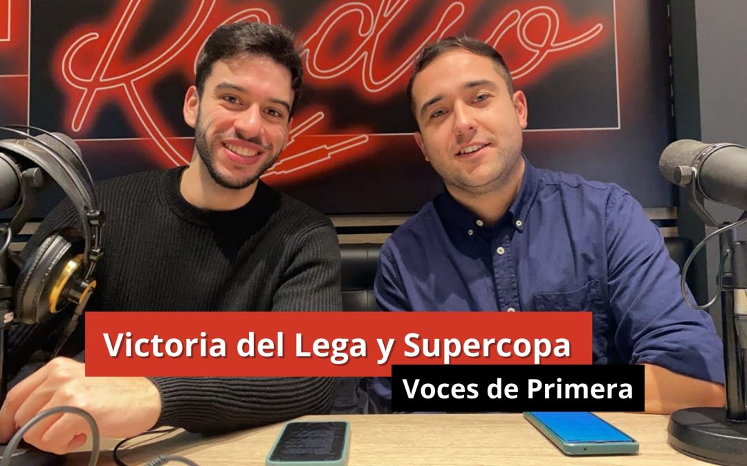 16-01-24 Victoria del Lega y Supercopa – Voces de Primera