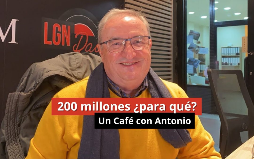 22-01-24        200 millones ¿para qué? – Un café con Antonio