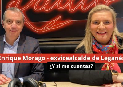 22-01-2024 Enrique Morago, exvicealcalde de Leganés – ¿Y si me cuentas?