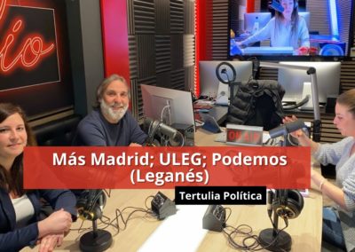 29-01-24 Tertulia política – Más Madrid; ULEG; Podemos (Leganés)