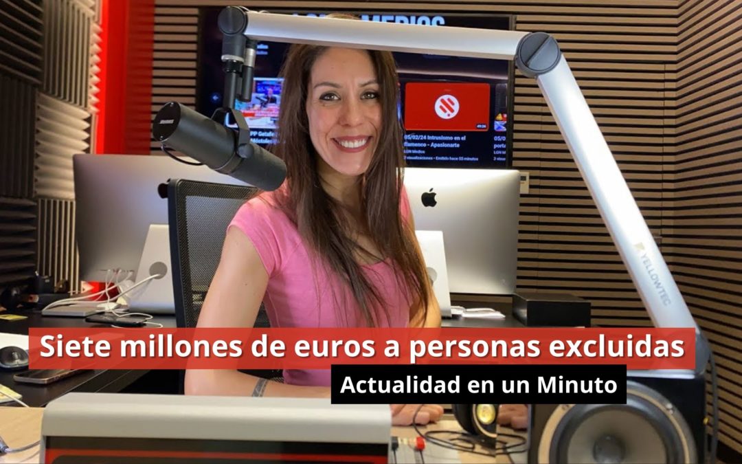 05-02-24  Siete millones de euros a personas excluidas – Actualidad en un Minuto