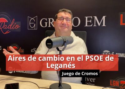 06-02-24 Aires de cambio en el PSOE de Leganés – Juego de Cromos