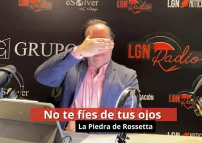 20-02-24 No te fíes de tus ojos – La Piedra de Rossetta