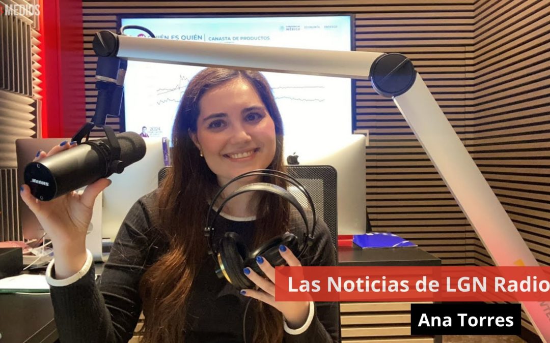 22/03/24 Las Noticias de LGN Radio con Ana Torres