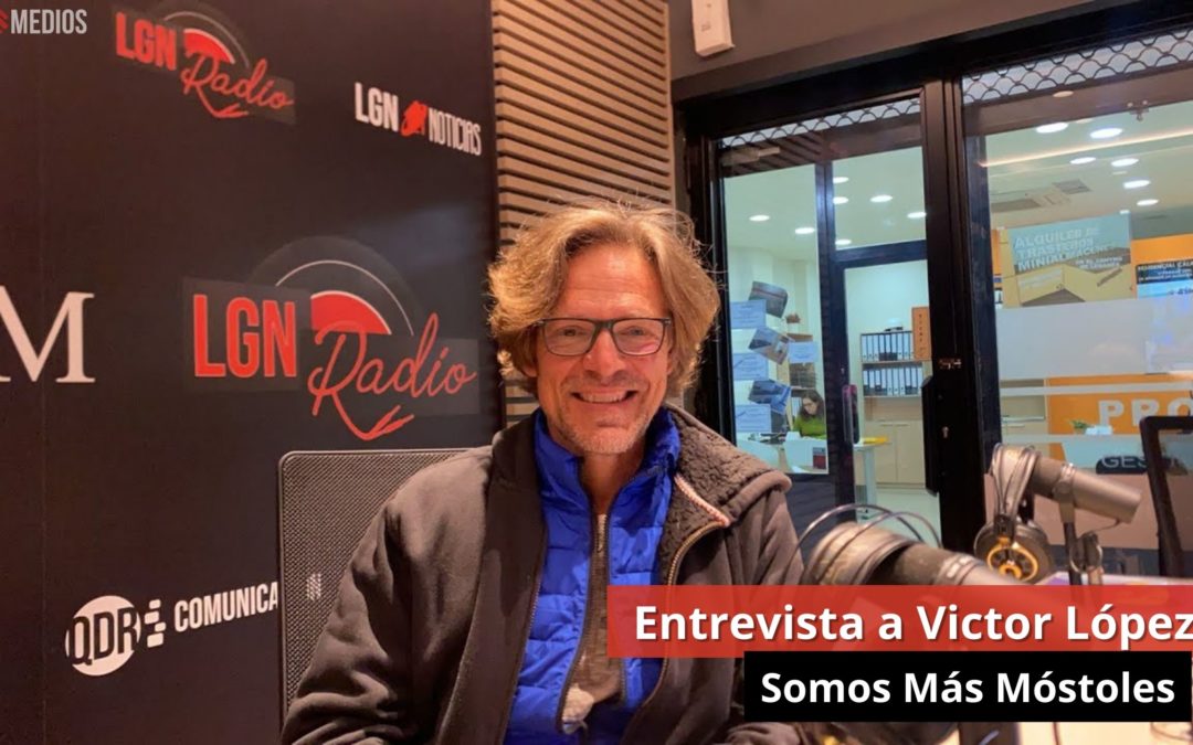 07/03/23 Entrevista a Victor López. Somos Más Móstoles