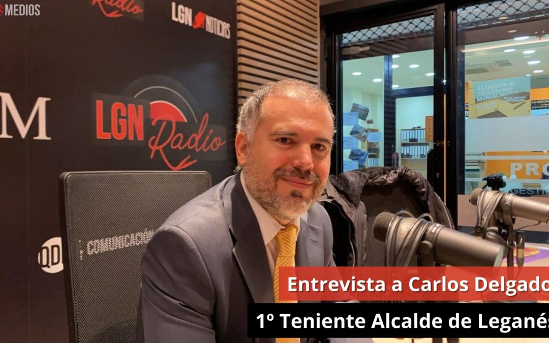 13/03/24 Entrevista a Carlos Delgado. 1º Teniente Alcalde de Leganés