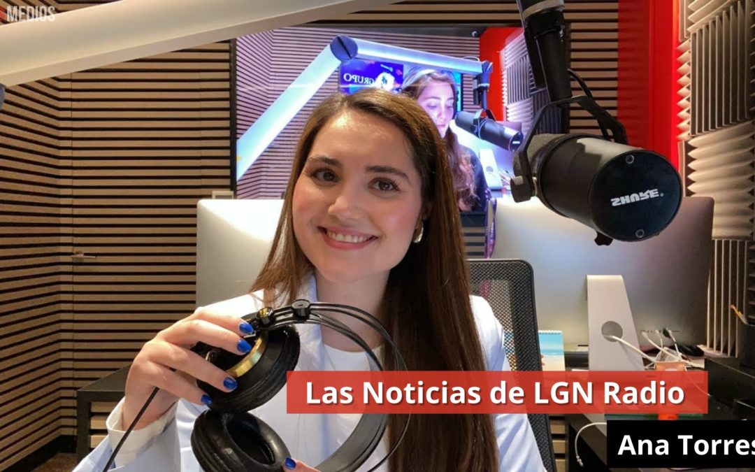 15/03/24 Las noticias de LGN Radio con Ana Torres