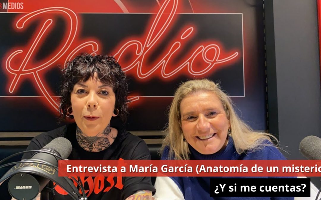 18/03/24 Entrevista a María García (Anatomía de un misterio) ¿Y si me cuentas?