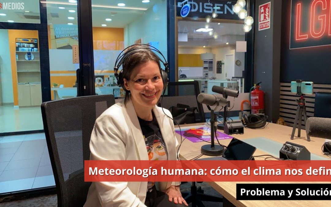 20/03/24 Meteorología humana: cómo el clima nos define. Problema y Solución