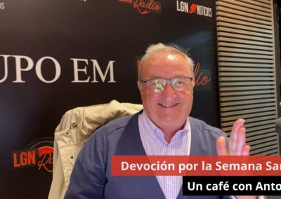 25/03/24 Devoción por la Semana Santa. Un café con Antonio