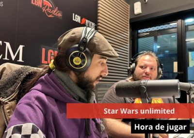 27/03/24 Star Wars unlimited. Hora de Jugar