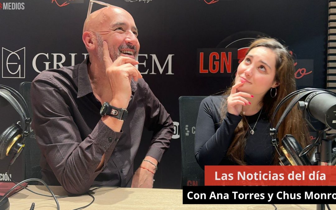 8/04/24 Las Noticias del día con Chus Monroy y Ana Torres