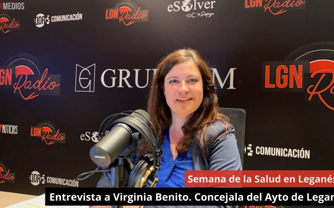 10/04/24 Entrevista a Virginia Benito. Concejala del Ayto de Leganés. Semana de la Salud en Leganés
