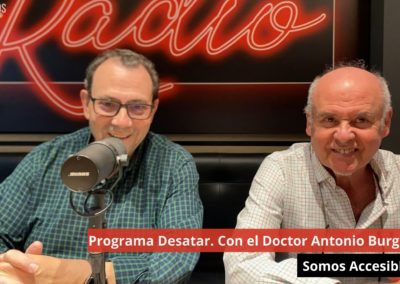 16/04/24 Programa Desatar con el Doctor Antonio Burgueño. Somos Accesibles