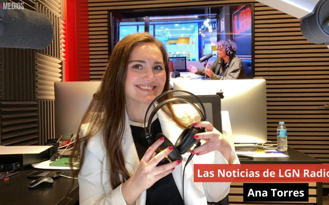 19/04/24 Las Noticias de LGN Radio con Ana Torres