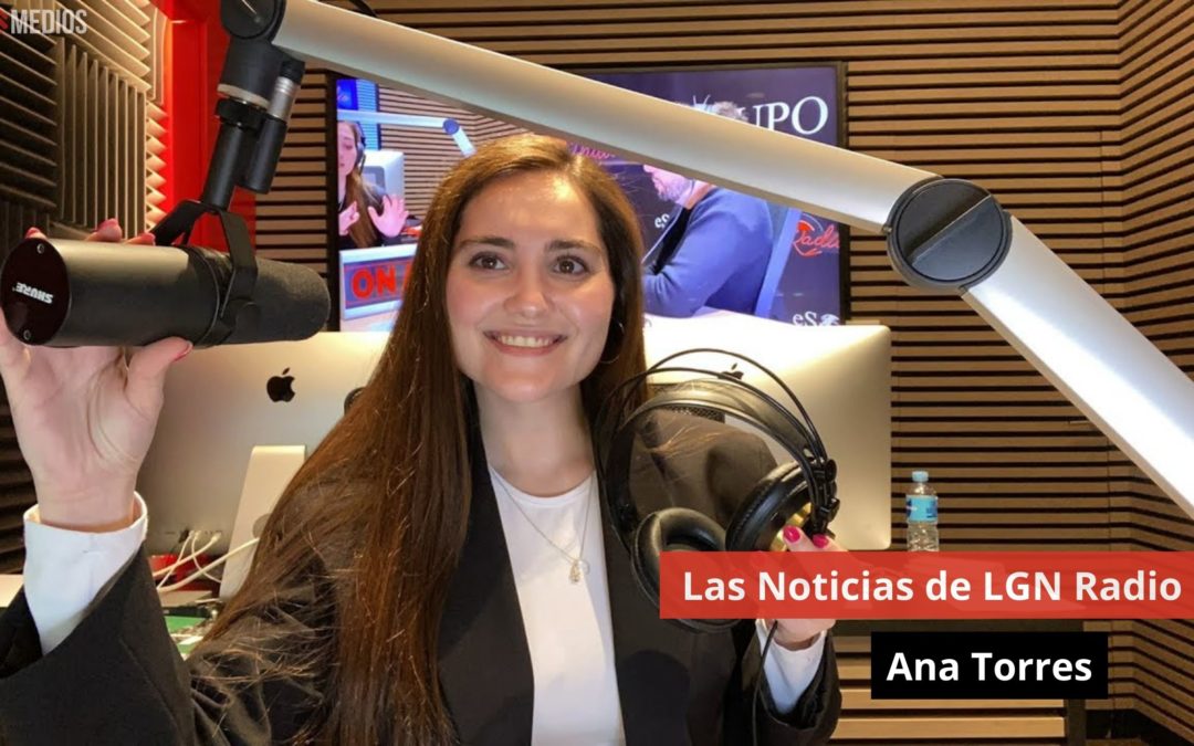 23/04/24 Las Noticias de LGN Radio con Ana Torres