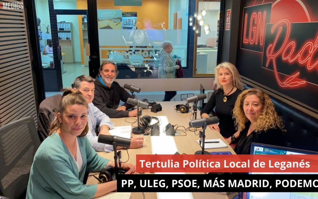 23/04/24 Tertulia Política Local de Leganés. PP, ULEG, PSOE, MÁS MADRID, PODEMOS