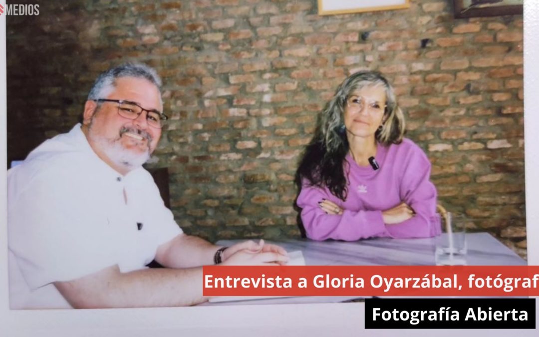 25/04/24 Entrevista a Gloria Oyarzábal, fotógrafa. Fotografía Abierta