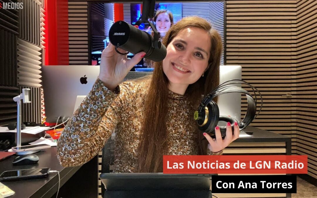 29/04/24 Las Noticias de LGN Radio con Ana Torres