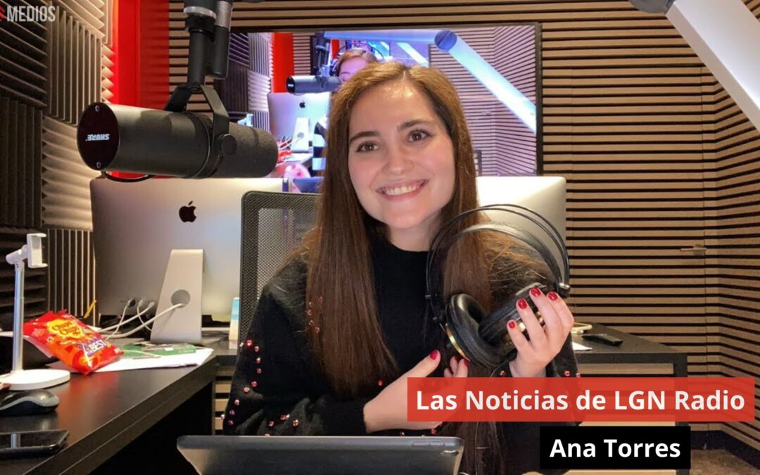 30/04/24 Las Noticias de LGN Radio con Ana Torres