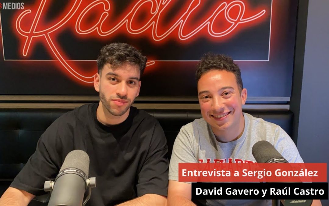 17/04/24 Entrevista a Sergio González. David Cavero y Raúl Castro