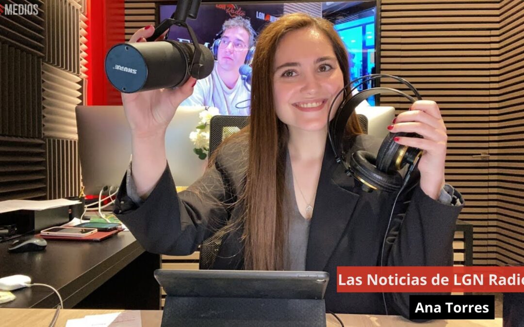 09/05/24 Las Noticias de LGN Radio con Ana Torres