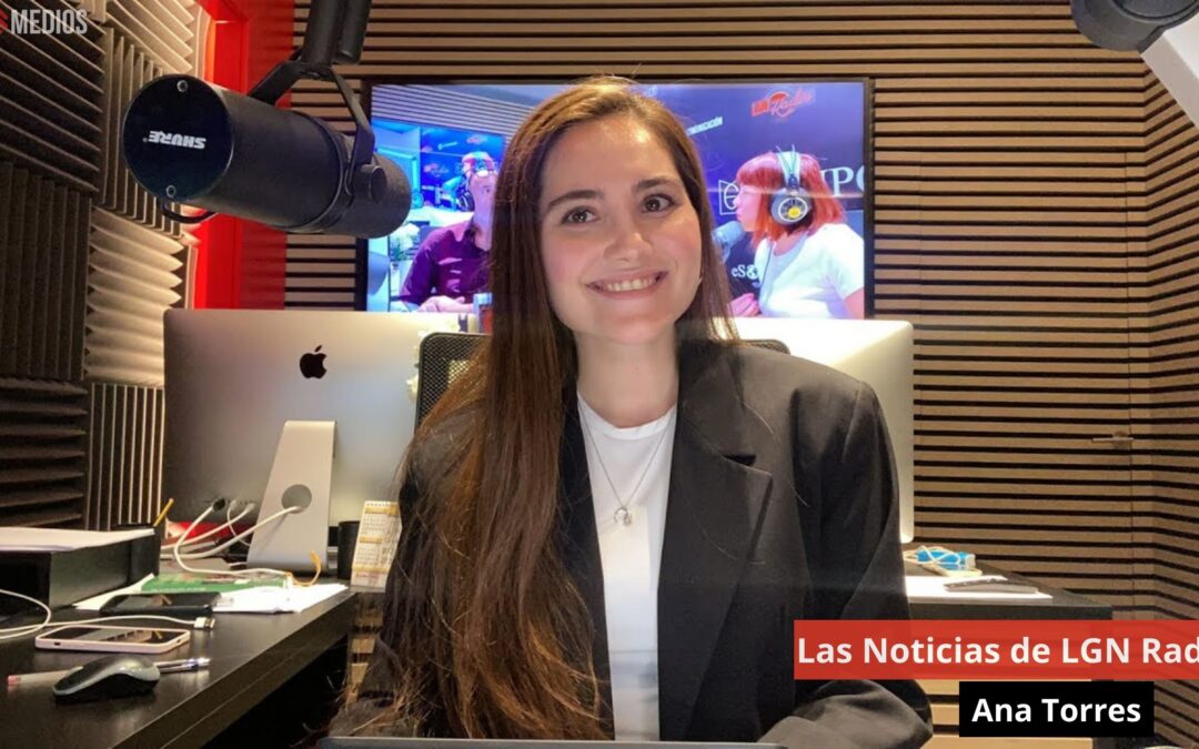 13/05/24 Las Noticias de LGN Radio con Ana Torres