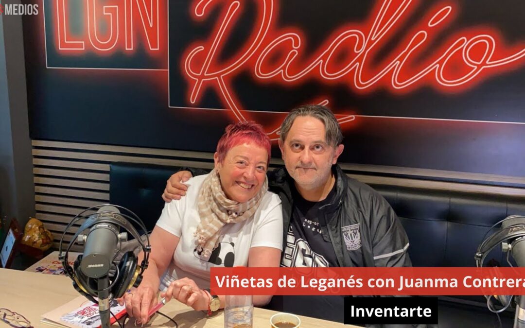 21/05/24 Viñetas de Leganés con Juanma Contreras. InventArte