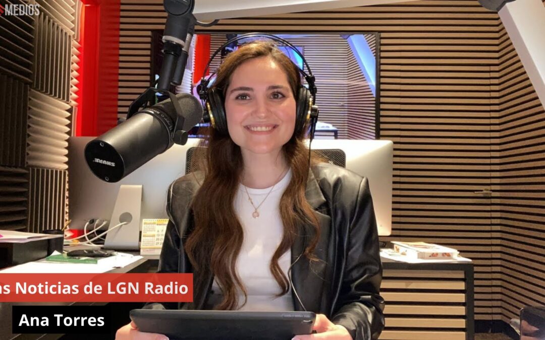 23/05/24 Las Noticias de LGN Radio con Ana Torres