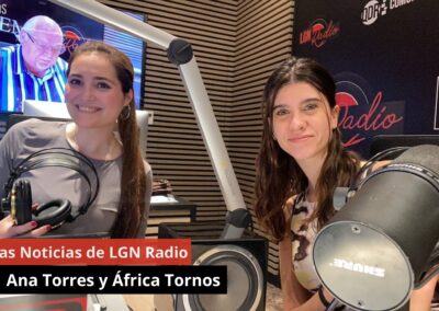 15/05/24 Las Noticias de LGN Radio con Ana Torres y África Tornos