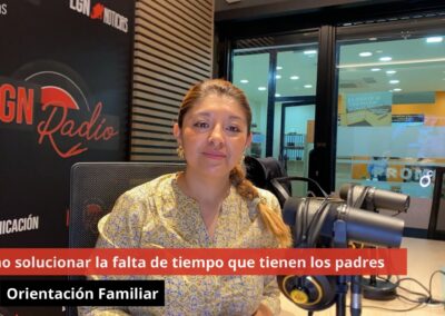 24/05/24 Cómo solucionar la falta de tiempo que tienen los padres. Orientación Familiar