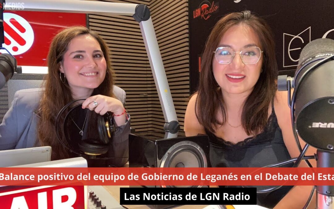 18/06/24 Balance positivo del equipo de Gobierno de Leganés- Las Noticias de LGN Radio