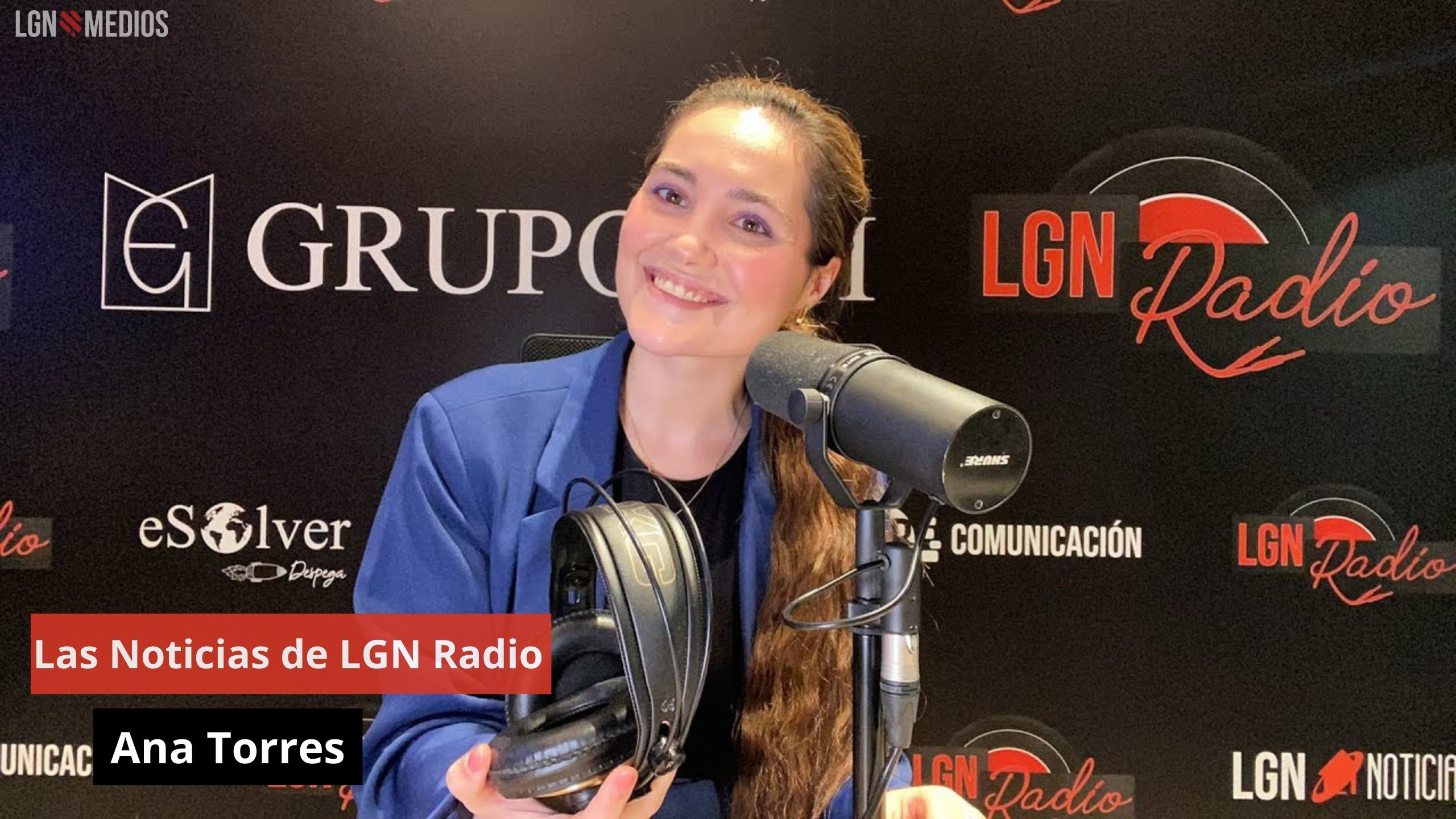 Las Noticias de LGN Radio con Ana Torres