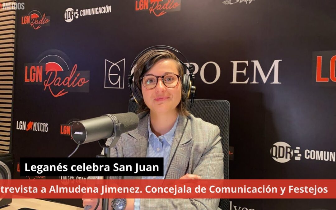 20/06/24 Almudena Jiménez. Concejala de Comunicación y Festejos “Leganés celebra San Juan”