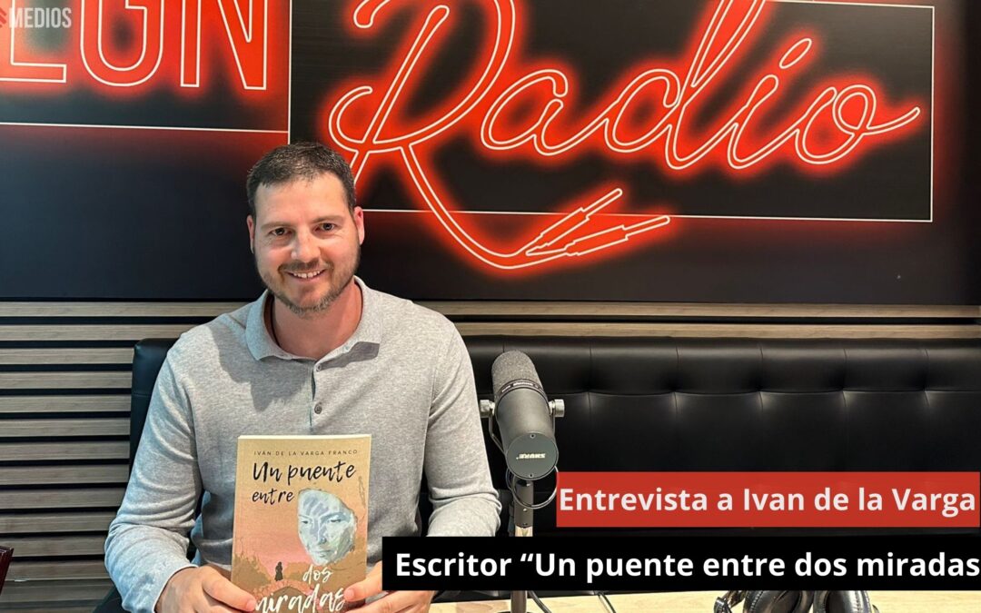 20/06/24 Entrevista a Ivan de la Varga. Escritor “Un puente entre dos miradas”