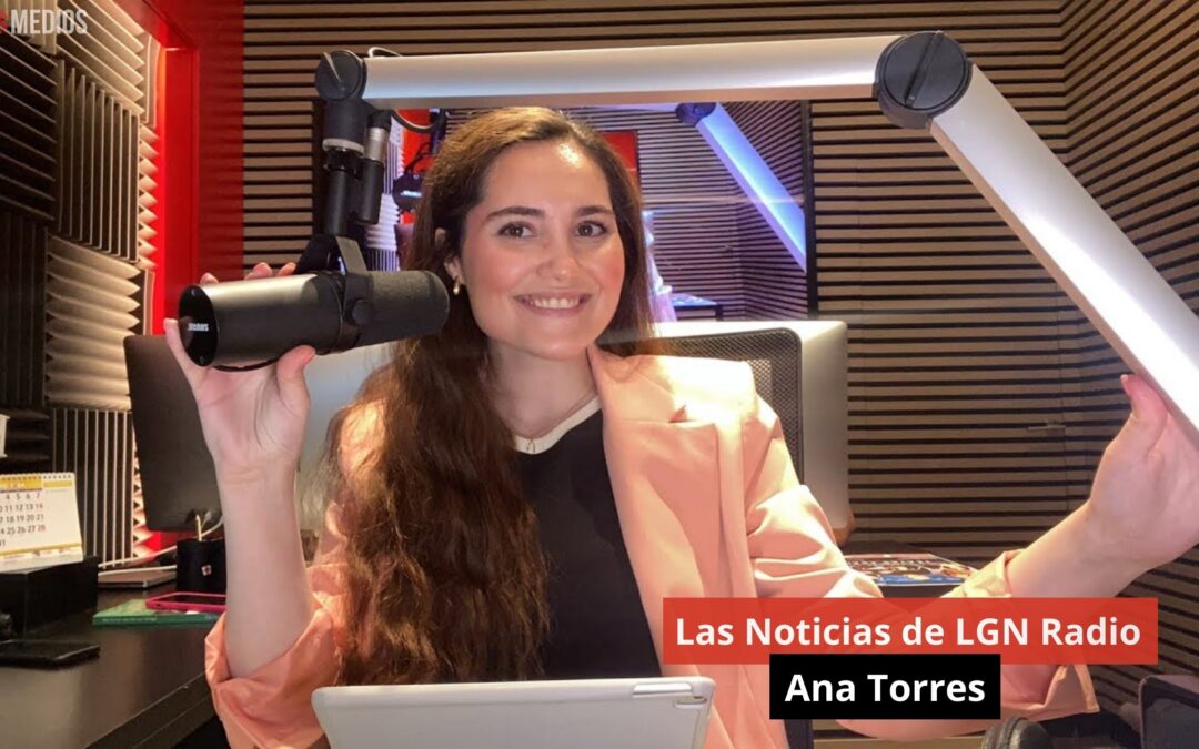 24/06/24 Las Noticias de LGN Radio con Ana Torres