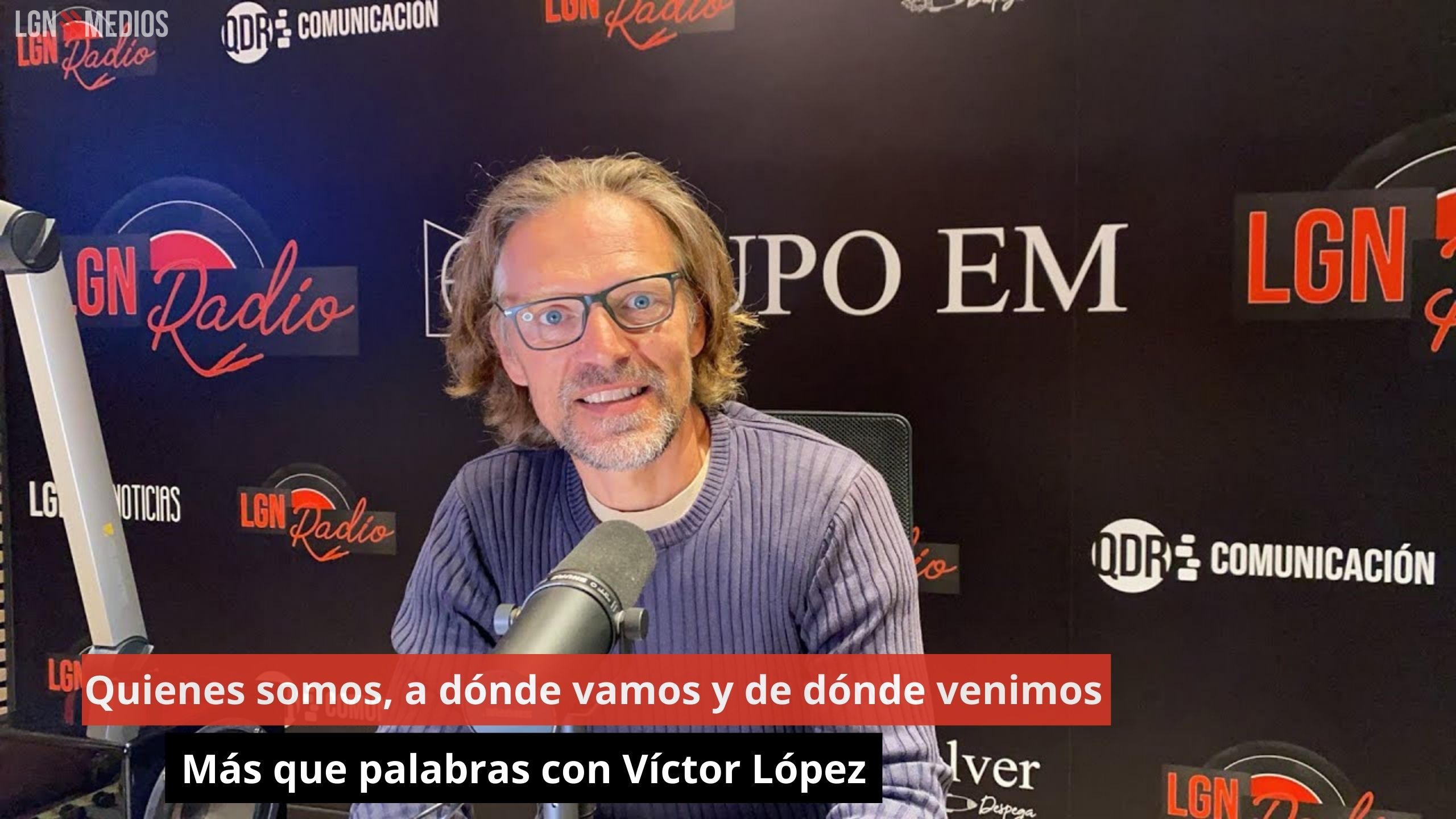 Quienes somos, a dónde vamos y de dónde venimos. Más que palabras con Víctor López