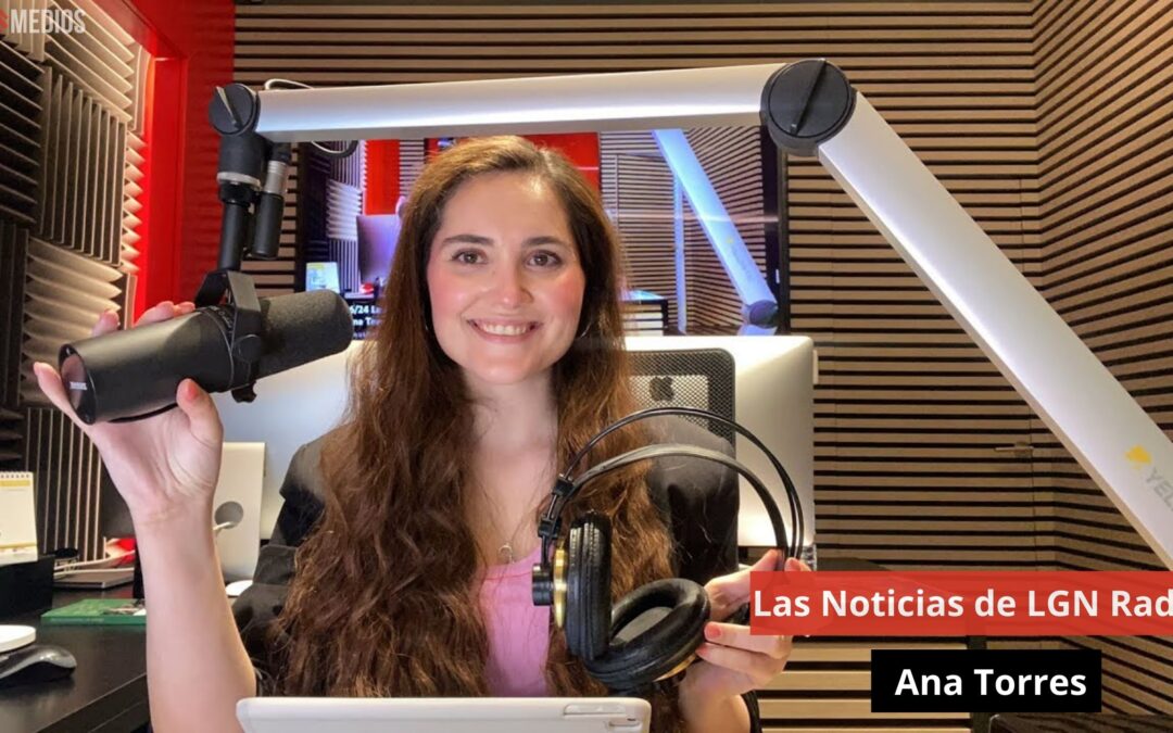 25/06/24 Las Noticias de LGN Radio con Ana Torres