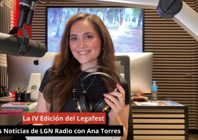 27/06/24 La IV Edición del Legafest. Las Noticias de LGN Radio con Ana Torres