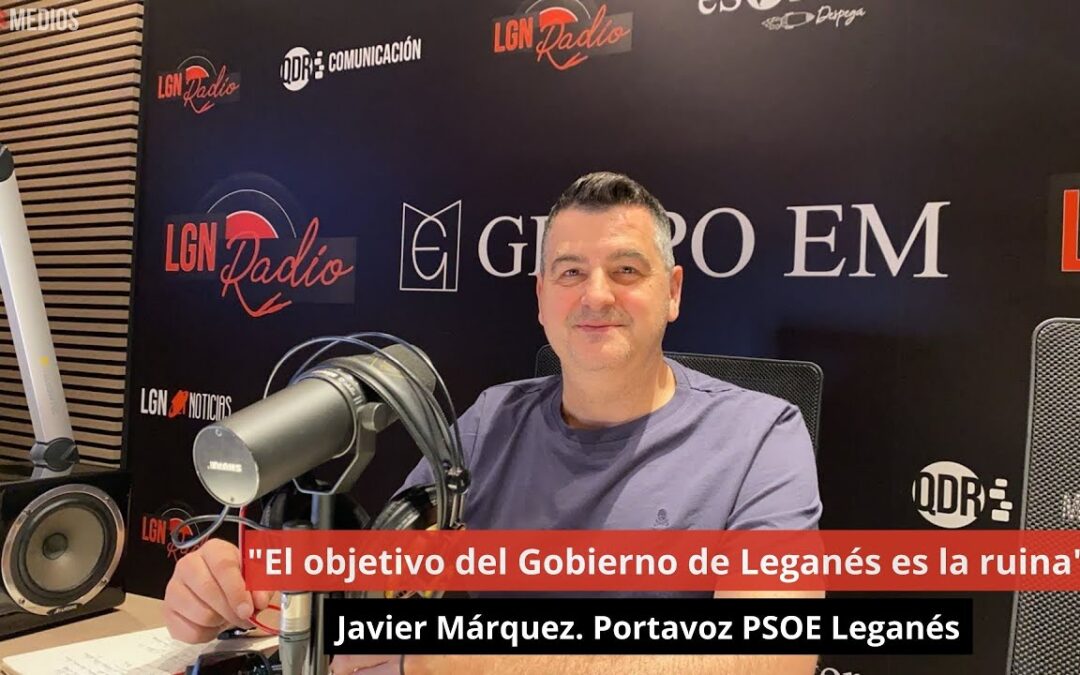 04/06/24 Javier Márquez. Portavoz PSOE Leganés: “El objetivo del Gobierno de Leganés es la ruina”