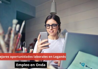 09/07/24 Las mejores oportunidades laborales en Leganés. Empleo en Onda