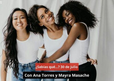 30/07/24 ¿Sabías qué…? 30 de julio con Ana Torres y Mayra Masache