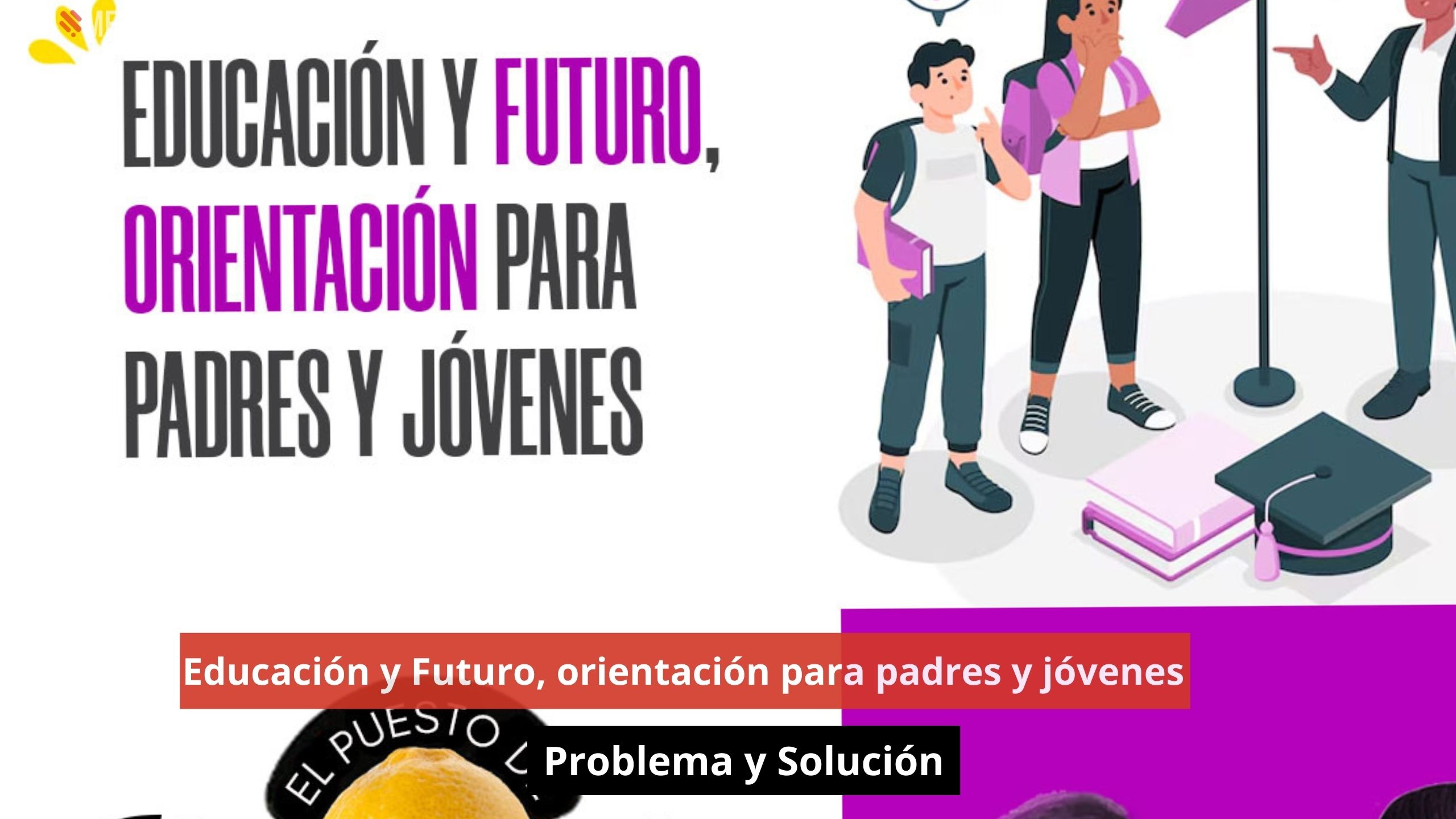 Educación y Futuro, orientación para padres y jóvenes. Problema y Solución