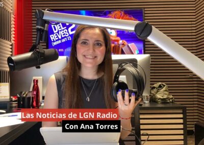 04/07/24 Las Noticias de LGN Radio con Ana Torres