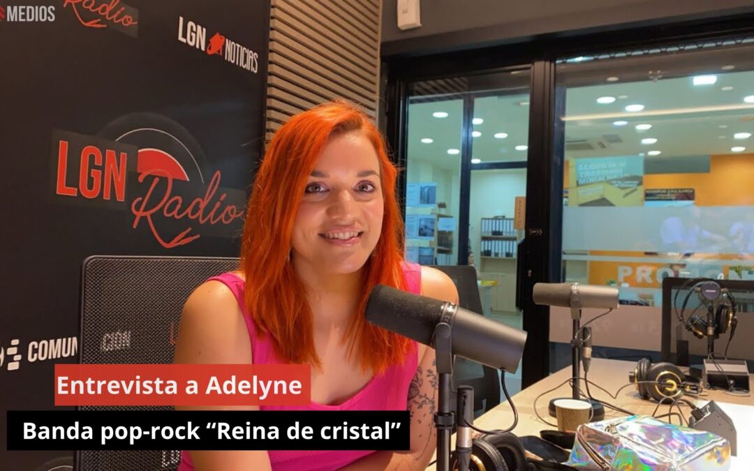 05/07/24 Entrevista a Adelyne. Banda pop-rock.“Reina de cristal”